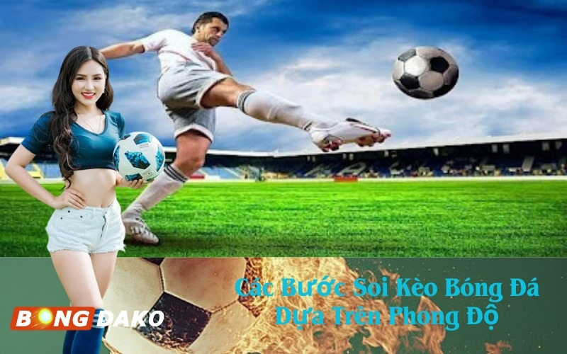 Các Bước Soi Kèo Bóng Đá Dựa Trên Phong Độ