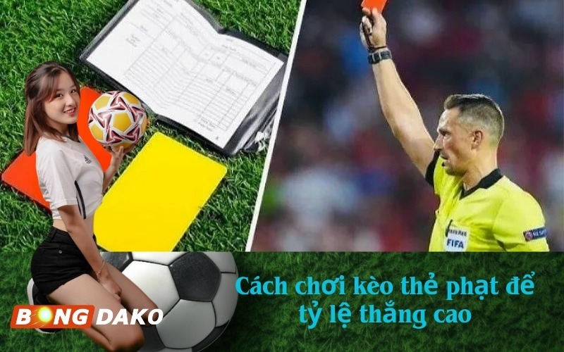 Cách chơi kèo thẻ phạt để tỷ lệ thắng cao