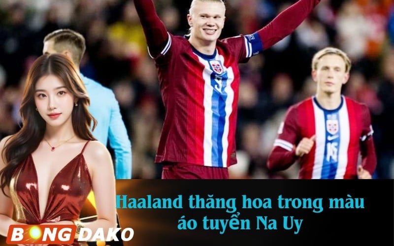 Haaland thăng hoa trong màu áo tuyển Na Uy