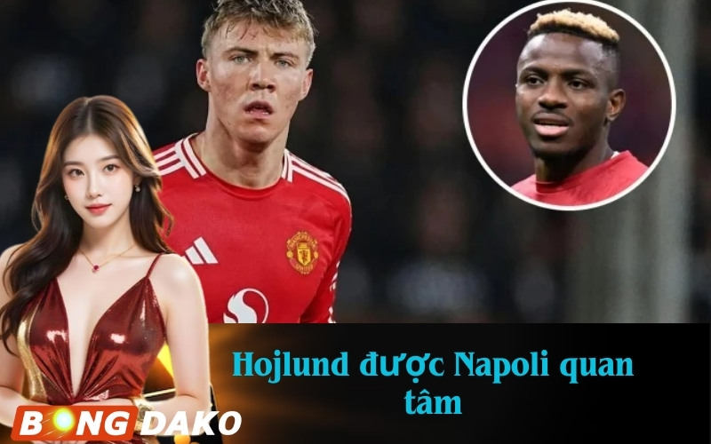 Hojlund được Napoli quan tâm