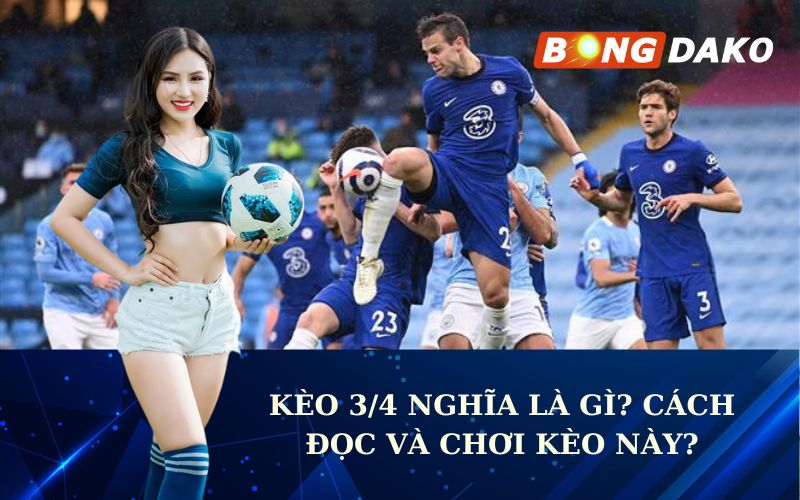 Kèo 3/4 Nghĩa Là Gì? Cách Đọc Và Chơi Kèo Này Chuẩn Nhất 2025