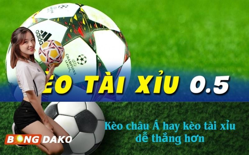 Kèo châu Á và kèo tài xỉu kèo nào dễ thắng hơn