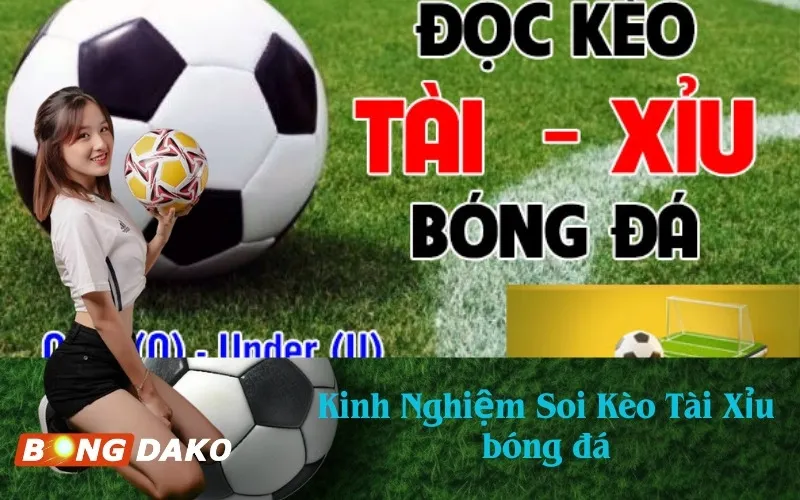 Kinh Nghiệm Soi Kèo Tài Xỉu bóng đá