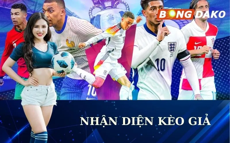 Nhận Diện Kèo Giả