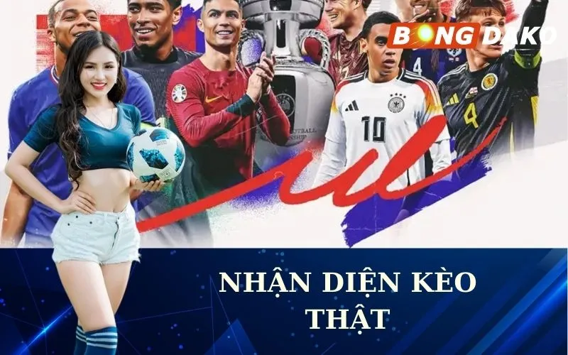 Nhận Diện Kèo Thật