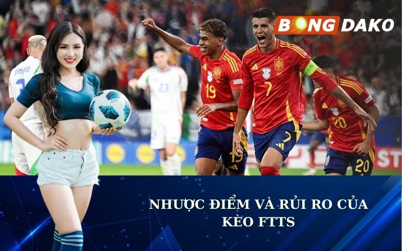 Nhược điểm và Rủi ro của kèo FTTS