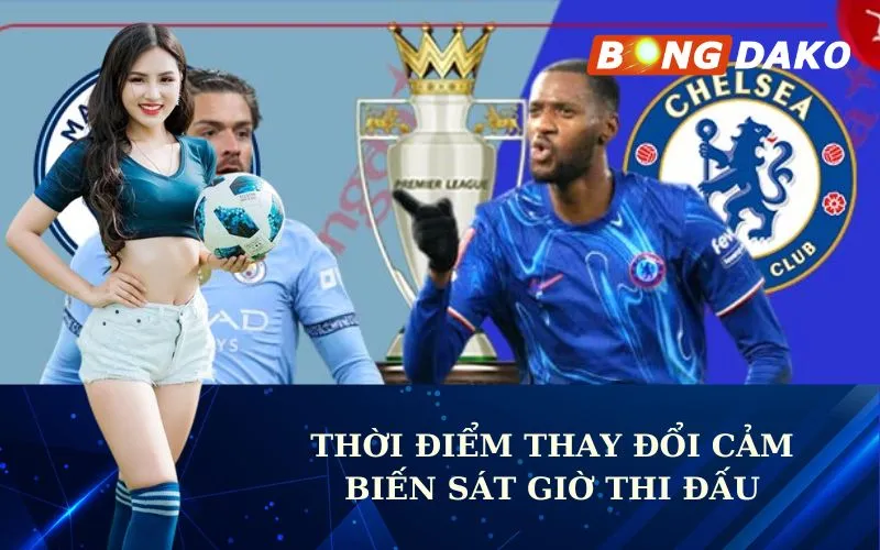 Thời điểm thay đổi cảm biến sát giờ thi đấu