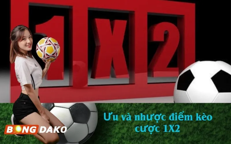 Ưu và nhược điểm kèo cược 1X2
