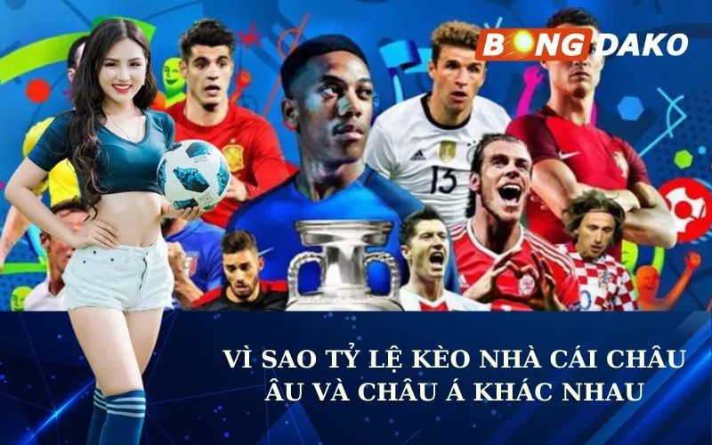 Vì sao tỷ lệ kèo nhà cái châu Âu và châu Á khác nhau